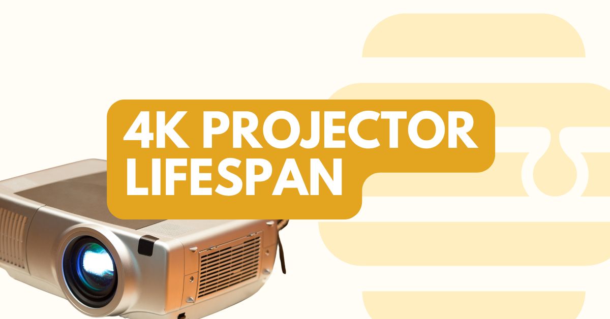 4K Projector Lifespan