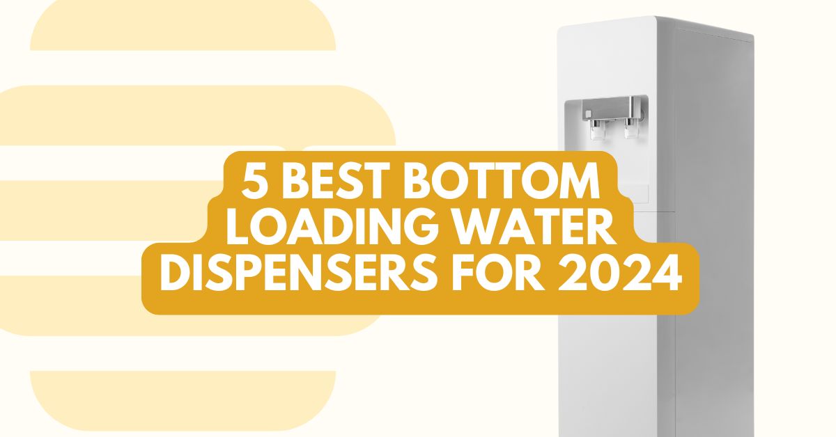 5 Best Bottom Loading Water Dispensers