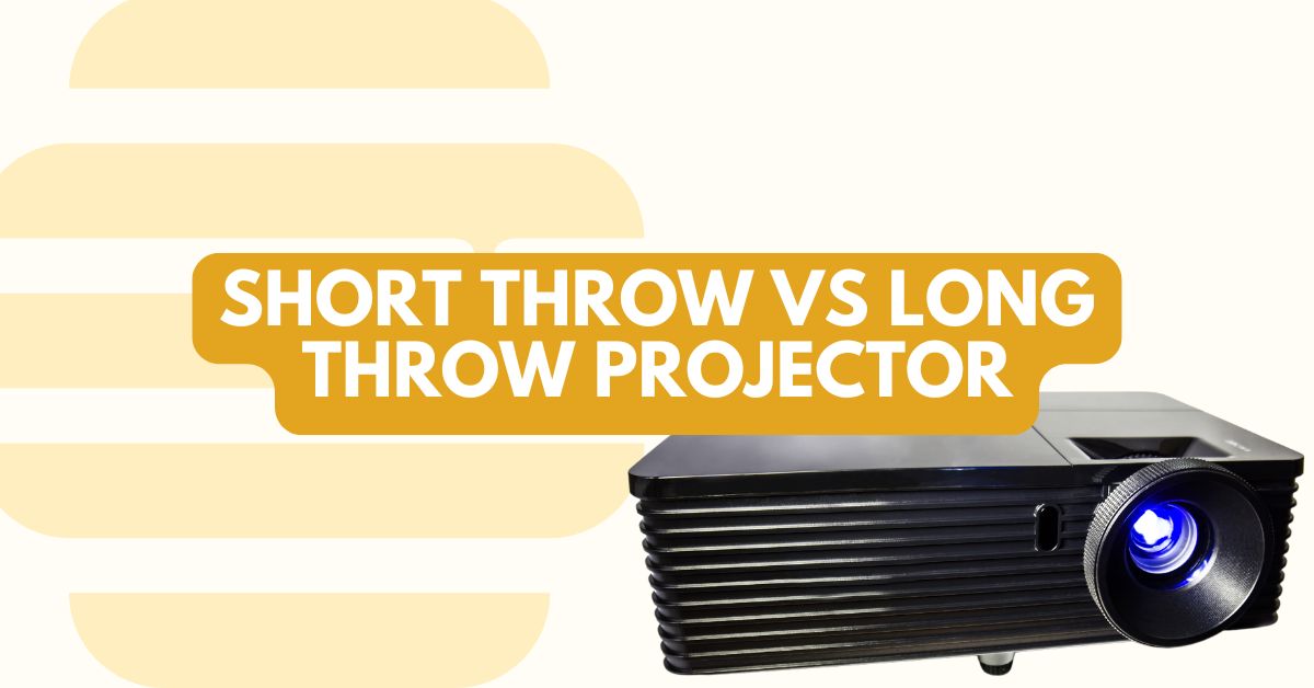 Short Throw vs Long Throw Projector